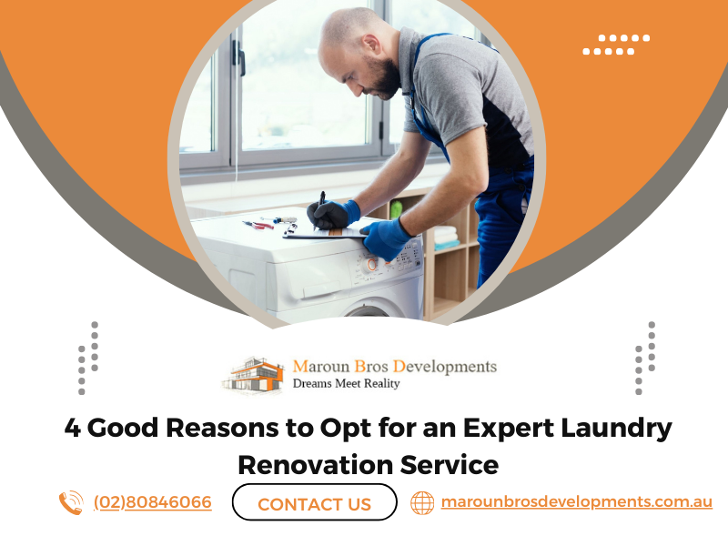 4 Good Reasons To Opt For An Expert Laundry Renovation Service