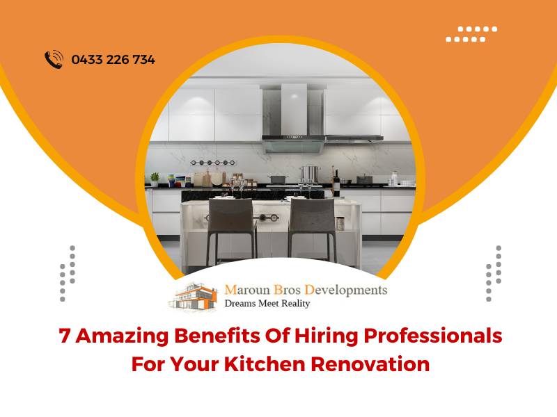 7 Amazing Benefits Of Hiring Professionals For Your Kitchen Renovation