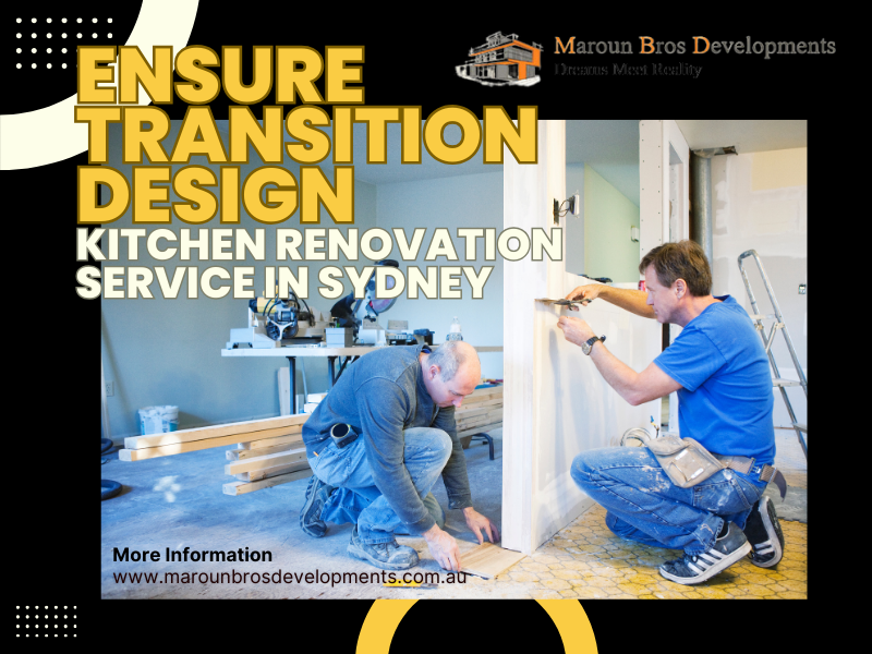 How to Ensure Transition Design with Kitchen Renovation Service in Sydney